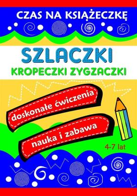 Szlaczki Kropeczki Zygzaczki. Czas na książeczkę. Autor: Wileńska Agnieszka. SmakLiter.pl Okładka książki Szlaczki Kropeczki Zygzaczki. Czas na książeczkę