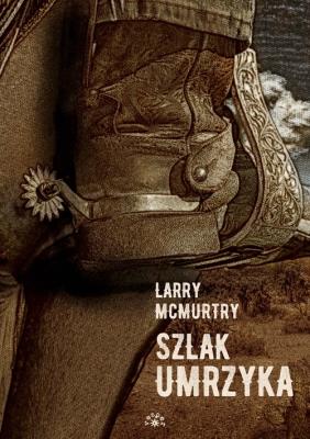 Szlak umrzyka. Autor: McMurtry Larry. SmakLiter.pl Okładka książki Szlak umrzyka