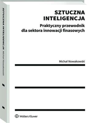 Okładka książki Sztuczna inteligencja. Praktyczny przewodnik dla sektora innowacji finansowych