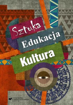 Sztuka edukacja kultura. Autor: red. Ewa Linkiewicz, Szuścik Urszula. SmakLiter.pl Okładka książki Sztuka edukacja kultura
