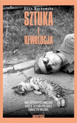 Okładka książki Sztuka i rewolucja. Wieloperspektywiczne ujęcie sztuki polskiej zaraz po wojnie