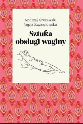 Okładka książki Sztuka obsługi waginy