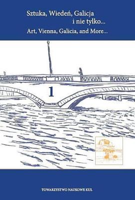 Sztuka, Wiedeń, Galicja i nie tylko... Art, Vienna, Galicia, and More... Tom 1. Autor: Straszewska Anna. SmakLiter.pl Okładka książki Sztuka, Wiedeń, Galicja i nie tylko... Art, Vienna, Galicia, and More... Tom 1