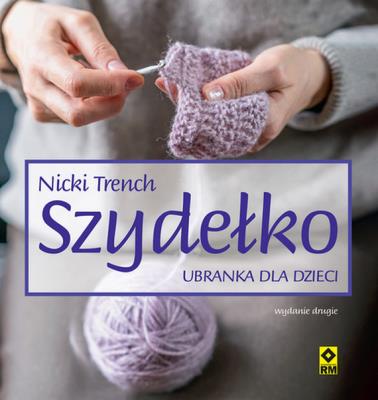 Okładka książki Szydełko Ubranka dla dzieci wyd. 2023