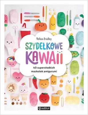 Okładka książki Szydełkowe kawaii. 40 supersłodkich maskotek amigurumi