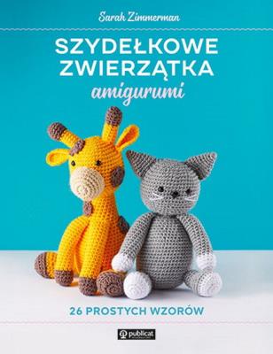 Okładka książki Szydełkowe zwierzątka amigurumi. 26 prostych wzorów