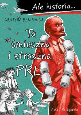 Okładka książki Ta śmieszna i straszna PRL. Ale historia... wyd. 2