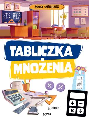 Tabliczka mnożenia. Mały geniusz. Autor: Opracowanie zbiorowe. SmakLiter.pl Okładka książki Tabliczka mnożenia. Mały geniusz
