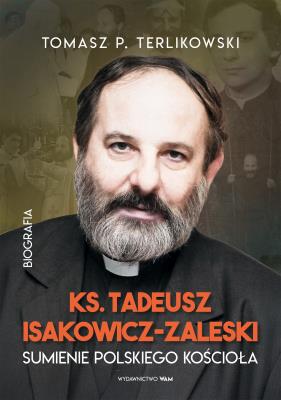 Okładka książki Tadeusz Isakowicz-Zaleski Biografia. Sumienie polskiego Kościoła