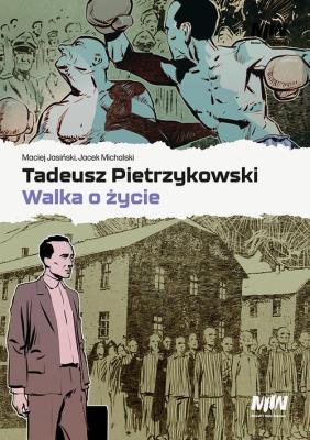 Tadeusz Pietrzykowski - walka o życie. Autor: Maciej Jasiński, Jacek Michalski. SmakLiter.pl Okładka książki Tadeusz Pietrzykowski - walka o życie