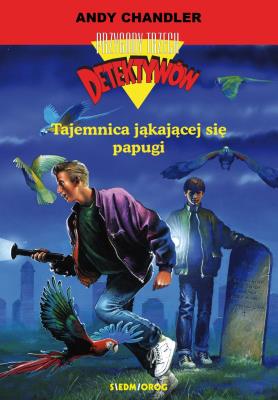 Tajemnica jąkającej się papugi. Przygody trzech detektywów wyd. 2022. Autor: Andy Chandler  (Alfred Hichcock). SmakLiter.pl Okładka książki Tajemnica jąkającej się papugi. Przygody trzech detektywów wyd. 2022