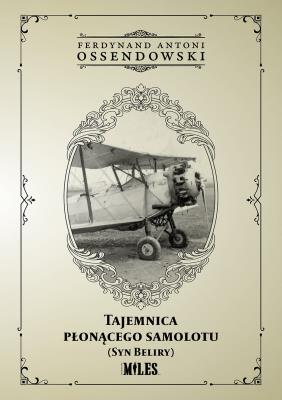 Tajemnica płonącego samolotu (Syn Beliry). Autor: Ossendowski Antoni Ferdynand. SmakLiter.pl Okładka książki Tajemnica płonącego samolotu (Syn Beliry)