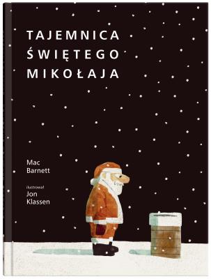 Tajemnica Świętego Mikołaja. Autor: Mac Barnett. SmakLiter.pl Okładka książki Tajemnica Świętego Mikołaja