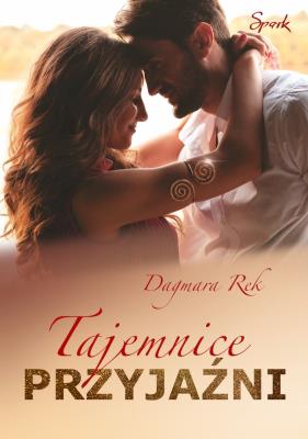 Tajemnice przyjaźni. Autor: Dagmara Rek. SmakLiter.pl Okładka książki Tajemnice przyjaźni