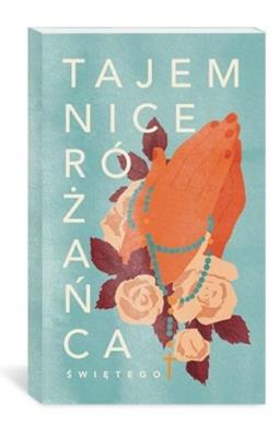 Tajemnice Różańca Świętego (karty różańcowe). Autor: Beata Kowalewska-Tylka. SmakLiter.pl Okładka książki Tajemnice Różańca Świętego (karty różańcowe)