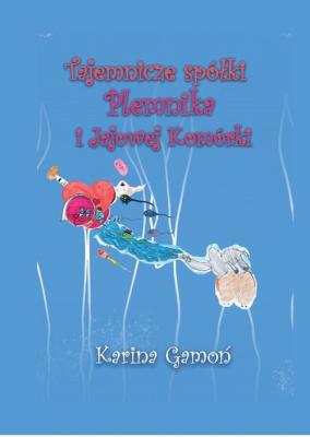 Tajemnicze spółki Plemnika i Jajowej Komórki. Autor: Karina Gamoń. SmakLiter.pl Okładka książki Tajemnicze spółki Plemnika i Jajowej Komórki