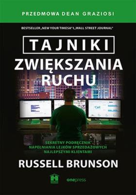 Okładka książki Tajniki zwiększania ruchu. Sekretny podręcznik napełniania lejków sprzedażowych najlepszymi klientami