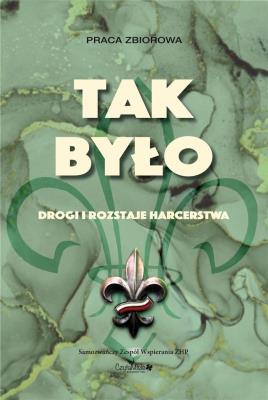 Okładka książki Tak było. Drogi i rozstaje harcerstwa w.2