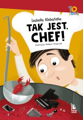 Tak jest ,Chef!. Autor: Izabella Klebańska. SmakLiter.pl Okładka książki Tak jest ,Chef!