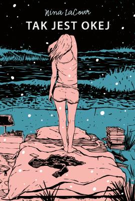 Tak jest okej. Autor: Nina LaCour. SmakLiter.pl Okładka książki Tak jest okej
