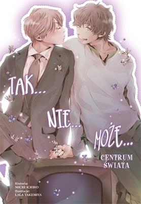 Tak nie może. W centrum świata. Autor: Michi Ichiho, Lala Takemiya. SmakLiter.pl Okładka książki Tak nie może. W centrum świata