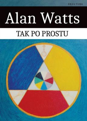 Tak po prostu. Autor: Watts Alan. SmakLiter.pl Okładka książki Tak po prostu