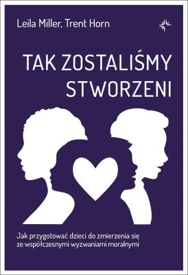 Tak zostaliśmy stworzeni. Autor: Leila Miller, Trent Horn. SmakLiter.pl Okładka książki Tak zostaliśmy stworzeni