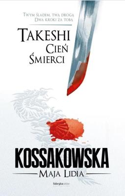 Takeshi. Cień Śmierci. Autor: Kossakowska Maja Lidia. SmakLiter.pl Okładka książki Takeshi. Cień Śmierci