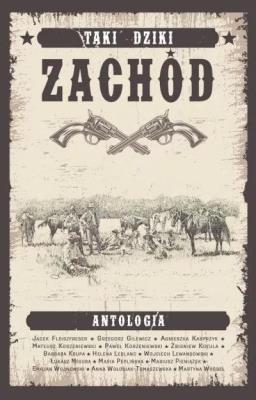 Okładka książki Taki Dziki Zachód - antologia westernowa