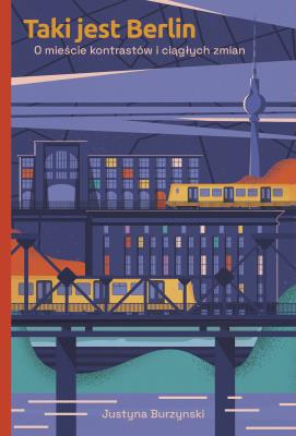 Okładka książki Taki jest Berlin O mieście kontrastów i ciągłych..