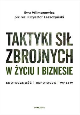 Okładka książki Taktyki sił zbrojnych w życiu i biznesie. Skuteczność - reputacja - wpływ