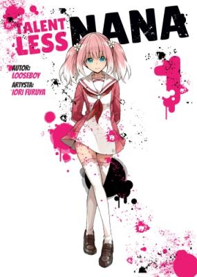 Talentless Nana. Tom 1. Autor: Looseboy. SmakLiter.pl Okładka książki Talentless Nana. Tom 1