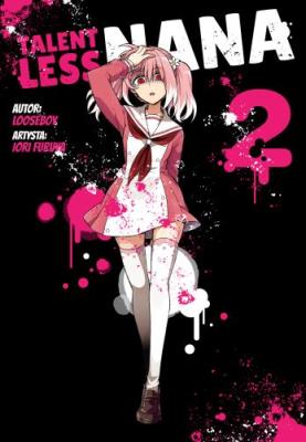 Talentless Nana. Tom 2. Autor: Looseboy. SmakLiter.pl Okładka książki Talentless Nana. Tom 2