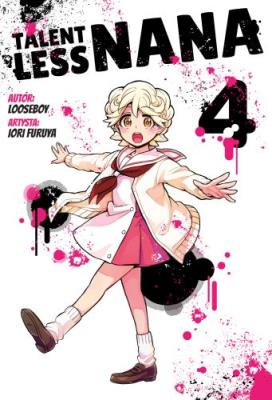 Talentless Nana. Tom 4. Autor: Looseboy, Iori Furuya. SmakLiter.pl Okładka książki Talentless Nana. Tom 4