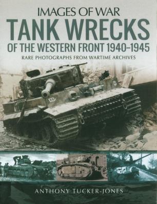 TANK WRECKS OF THE WESTERN FRO. Autor: Tucker-Jones Anthony. SmakLiter.pl Okładka książki TANK WRECKS OF THE WESTERN FRO