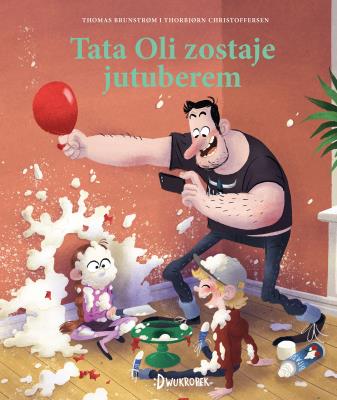 Tata Oli zostaje jutuberem. Autor: Thomas Brunstrm, Thorbjrn Christoffersen. SmakLiter.pl Okładka książki Tata Oli zostaje jutuberem