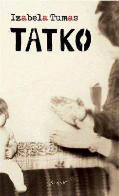Tatko. Autor: Izabela Tumas. SmakLiter.pl Okładka książki Tatko