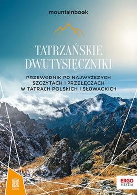 Tatrzańskie dwutysięczniki. Przewodnik po najwyższych szczytach i przełęczach w Tatrach polskich i słowackich. MountainBook wyd. 2. Autor: Bzowski Krzysztof. SmakLiter.pl Okładka książki Tatrzańskie dwutysięczniki. Przewodnik po najwyższych szczytach i przełęczach w Tatrach polskich i słowackich. MountainBook wyd. 2
