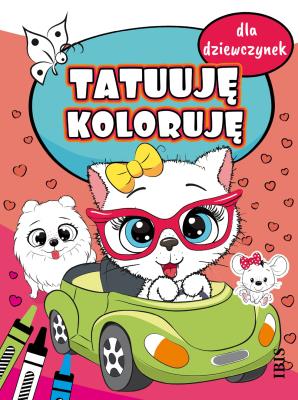 Tatuuję - koloruję. Dla dziewczynek. Autor: Opracowanie zbiorowe. SmakLiter.pl Okładka książki Tatuuję - koloruję. Dla dziewczynek