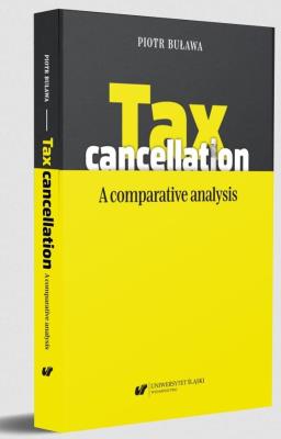 Tax cancellation: A comparative analysis. Autor: Buława Piotr. SmakLiter.pl Okładka książki Tax cancellation: A comparative analysis