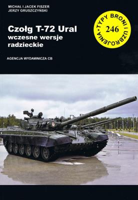 TBiU 246 Czolg T-72 Ural Wczesne wersje radzieckie. Autor: Jacek Fiszer, Fiszer Michał, Gruszczynski Jerzy. SmakLiter.pl Okładka książki TBiU 246 Czolg T-72 Ural Wczesne wersje radzieckie