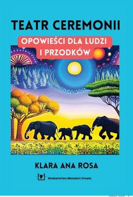 Teatr ceremonii. Autor: Rosa Klara Ana. SmakLiter.pl Okładka książki Teatr ceremonii