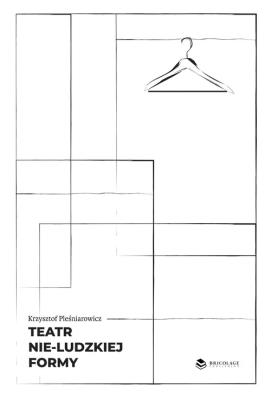 Teatr nie-ludzkiej formy. Autor: KRZYSZTOF PLEŚNIAROWICZ. SmakLiter.pl Okładka książki Teatr nie-ludzkiej formy