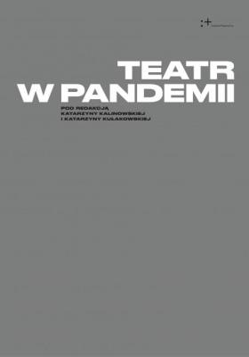 Teatr w pandemii. Autor:   Praca zbiorowa. SmakLiter.pl Okładka książki Teatr w pandemii