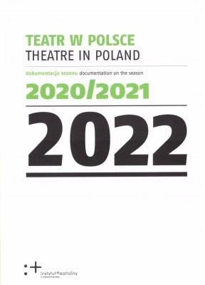 Teatr w Polsce 2022. Dokumentacja sezonu 2020/2021. Autor:   Praca zbiorowa. SmakLiter.pl Okładka książki Teatr w Polsce 2022. Dokumentacja sezonu 2020/2021