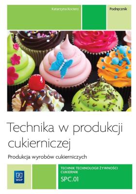 Technika w produkcji cukierniczej. Wyroby cukiern.. Autor: Kocierz Katarzyna. SmakLiter.pl Okładka książki Technika w produkcji cukierniczej. Wyroby cukiern.