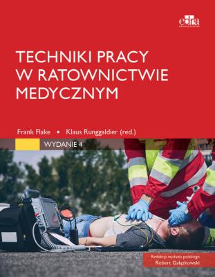 Techniki pracy w ratownictwie medycznym. Autor: Flake F.. SmakLiter.pl Okładka książki Techniki pracy w ratownictwie medycznym