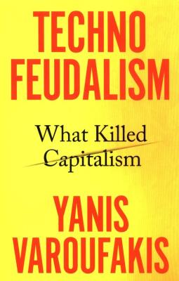 Technofeudalism. Autor: Varoufakis Yanis. SmakLiter.pl Okładka książki Technofeudalism