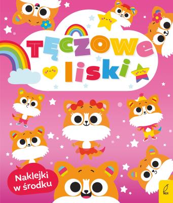 Tęczowe zwierzaki. Tęczowe liski. Autor: Opracowanie zbiorowe. SmakLiter.pl Okładka książki Tęczowe zwierzaki. Tęczowe liski