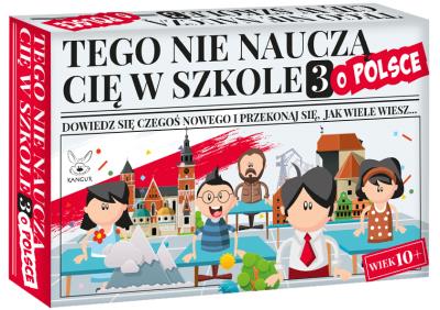 Tego nie nauczą cię w szkole 3 o Polsce. Autor: Opracowanie zbiorowe. SmakLiter.pl Okładka książki Tego nie nauczą cię w szkole 3 o Polsce